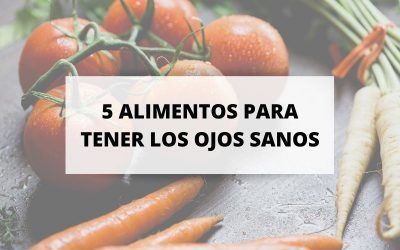 5 alimentos que te ayudarán a tener los ojos sanos